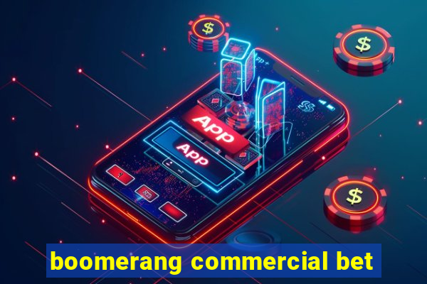 boomerang commercial bet